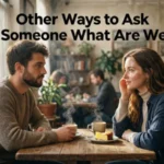 other ways to ask someone what are we