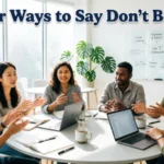 other ways to say don’t be shy