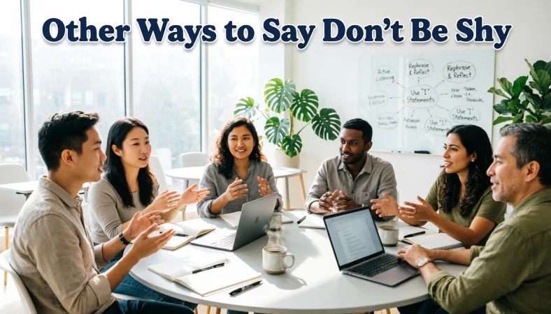 other ways to say don’t be shy