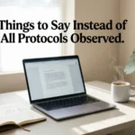 things to say instead of all protocols observed