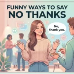funny ways to say no thanks