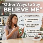 other ways to say believe me