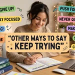 other ways to say keep trying