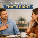 other ways to say that’s right
