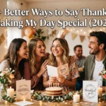 better way to say thanks for making my day special