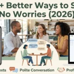 Better ways to say no worries
